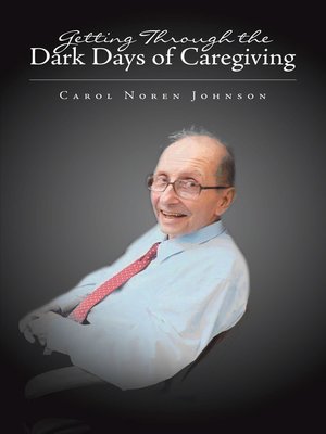 cover image of Getting Through the Dark Days of Caregiving